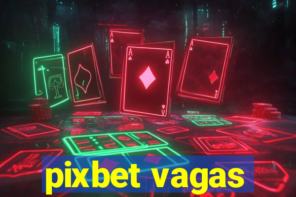 pixbet vagas